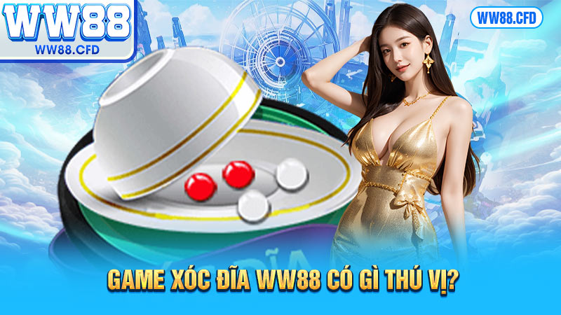 Game xóc đĩa WW88 có gì thú vị?