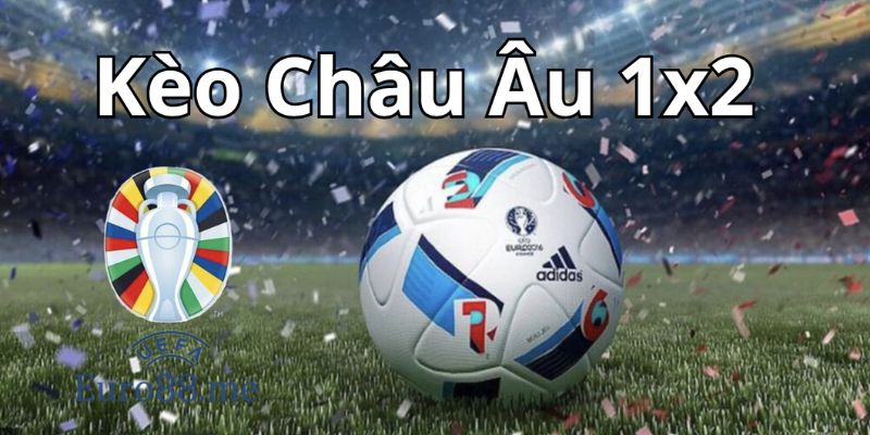 Kèo châu Âu (1X2)